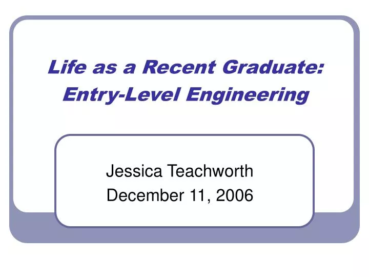 life as a recent graduate entry level engineering