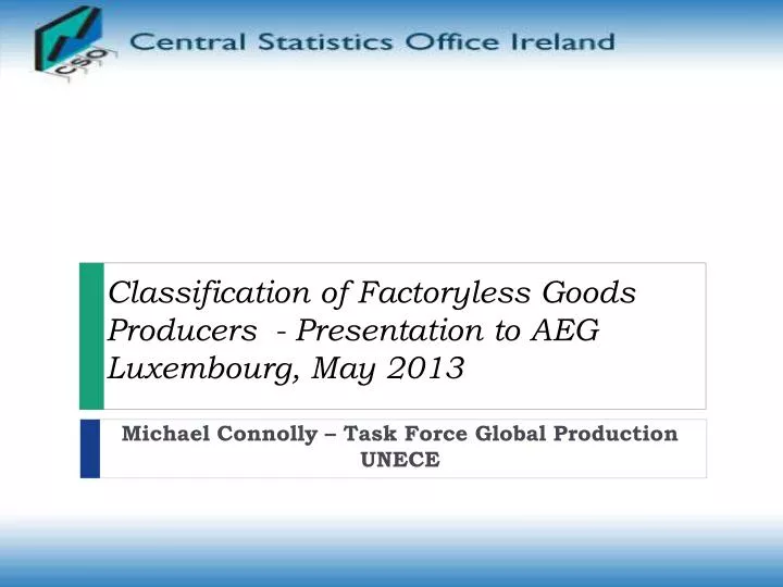 classification of factoryless goods producers presentation to aeg luxembourg may 2013