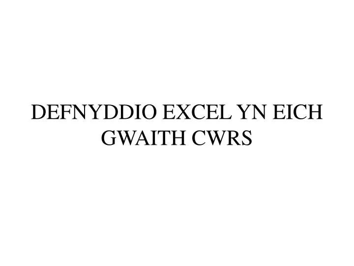 defnyddio excel yn eich gwaith cwrs