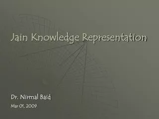 Jain Knowledge Representation Dr. Nirmal Baid Mar 01, 2009