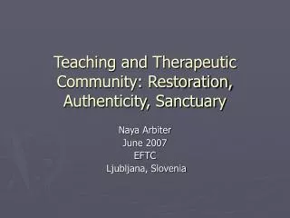 Teaching and Therapeutic Community: Restoration, Authenticity, Sanctuary