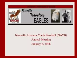 Niceville Amateur Youth Baseball (NAYB) Annual Meeting January 6, 2008