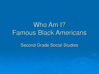 Who Am I? Famous Black Americans