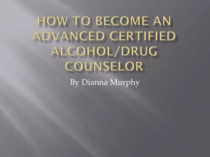 how to become an advanced certified alcohol drug counselor