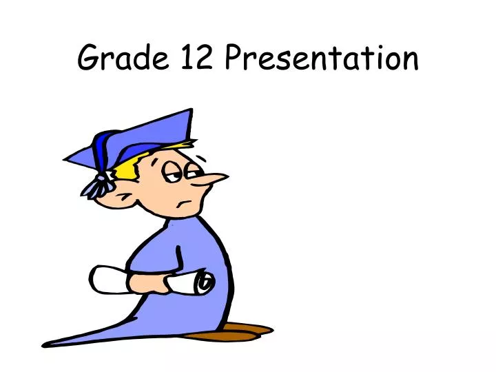 grade 12 presentation