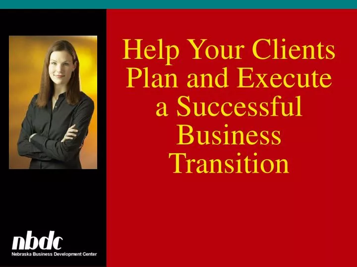 help your clients plan and execute a successful business transition