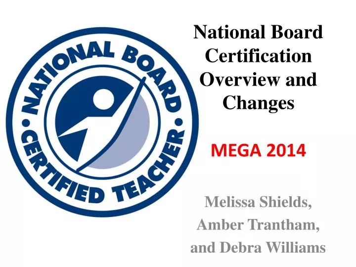 national board certification overview and changes mega 2014