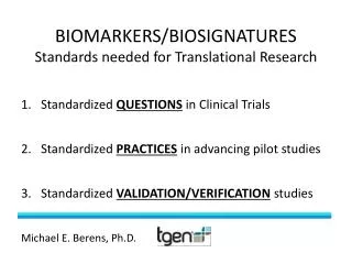 BIOMARKERS/BIOSIGNATURES Standards needed for Translational Research