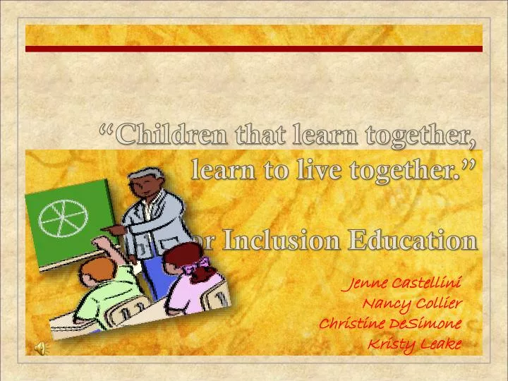 children that learn together learn to live together a case for inclusion education