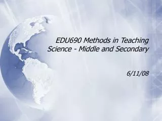 EDU690 Methods in Teaching Science - Middle and Secondary
