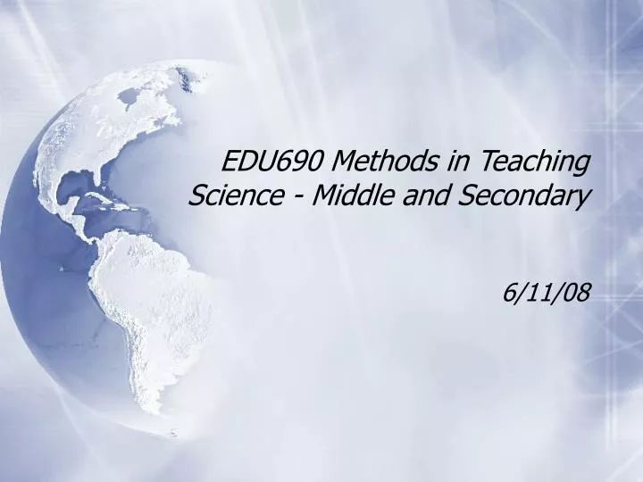 edu690 methods in teaching science middle and secondary