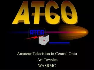 Amateur Television in Central Ohio Art Towslee WA8RMC