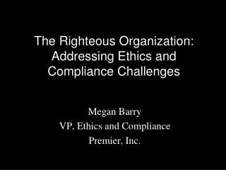 The Righteous Organization: Addressing Ethics and Compliance Challenges