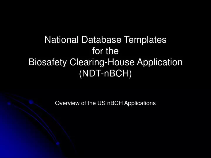 national database templates for the biosafety clearing house application ndt nbch