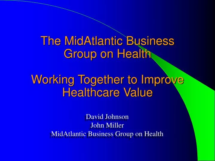 the midatlantic business group on health working together to improve healthcare value