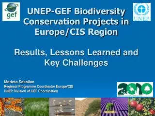 Marieta Sakalian Regional Programme Coordinator Europe/CIS UNEP Division of GEF Coordination
