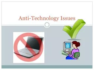 Anti-Technology Issues