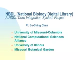NBDL (National Biology Digital Library) A NSDL Core Integration System Project PI: Su-Shing Chen