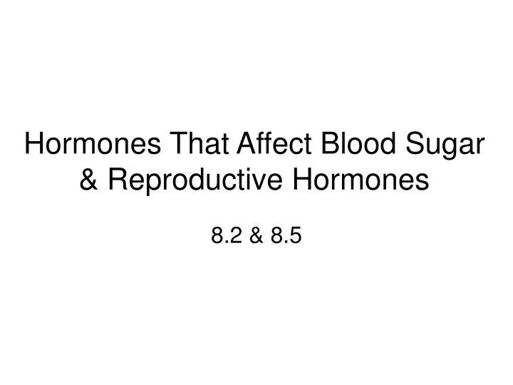 hormones that affect blood sugar reproductive hormones