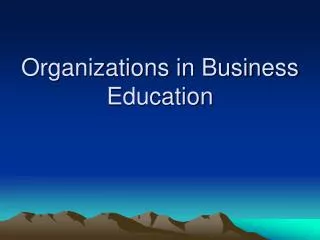 Organizations in Business Education