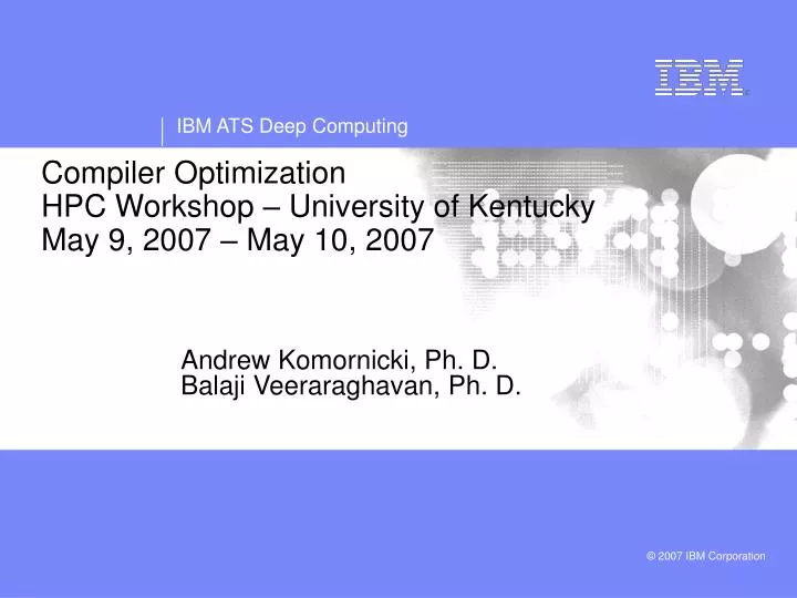 compiler optimization hpc workshop university of kentucky may 9 2007 may 10 2007