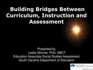 Building Bridges Between Curriculum, Instruction and Assessment Presented by