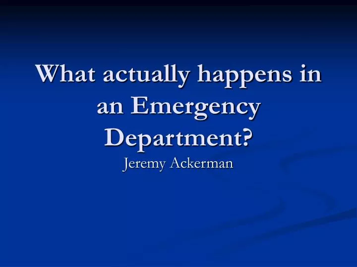 what actually happens in an emergency department