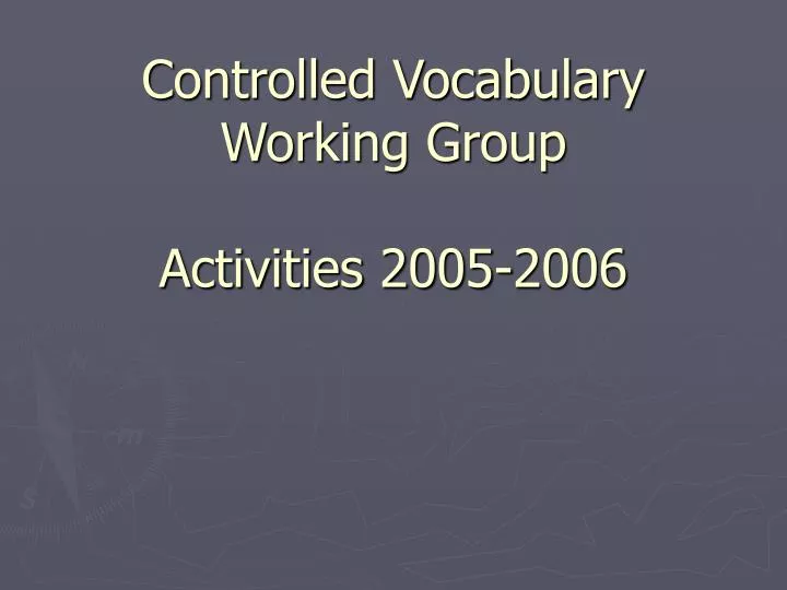 controlled vocabulary working group activities 2005 2006