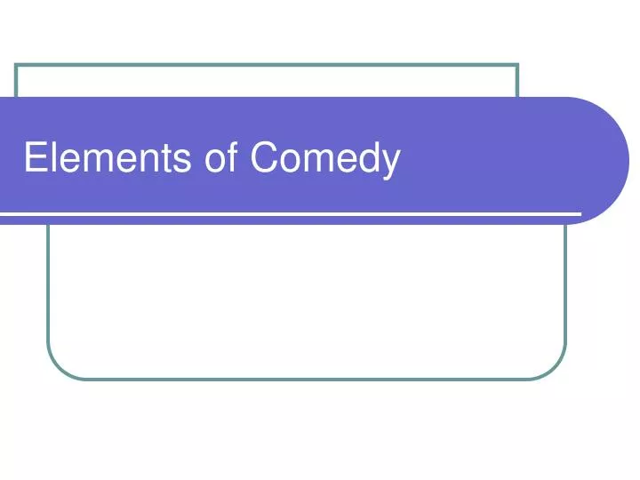 elements of comedy
