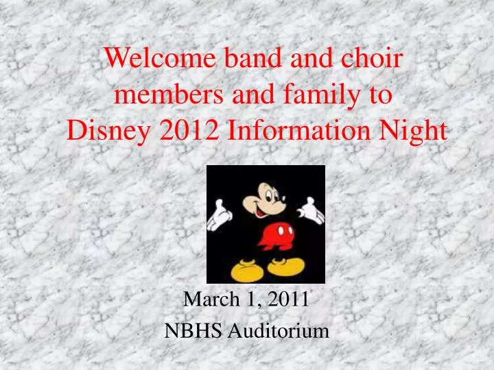 welcome band and choir members and family to disney 2012 information night