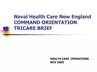 Naval Health Care New England COMMAND ORIENTATION TRICARE BRIEF