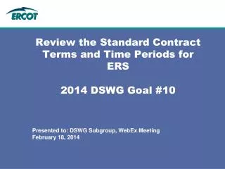 Review the Standard Contract Terms and Time Periods for ERS 2014 DSWG Goal #10