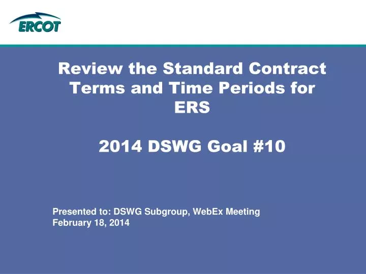 review the standard contract terms and time periods for ers 2014 dswg goal 10