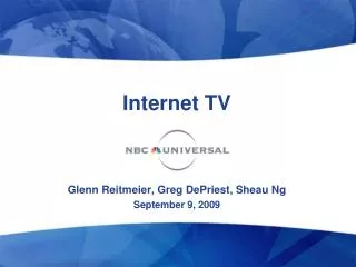 Internet TV Glenn Reitmeier, Greg DePriest, Sheau Ng September 9, 2009