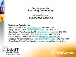 Entrepreneurial Learning Community Incubation and Experiential Learning Workgroup Participants: