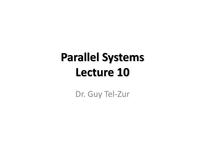 parallel systems lecture 10