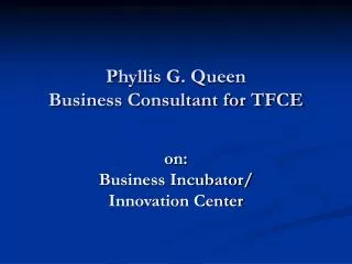 Phyllis G. Queen Business Consultant for TFCE