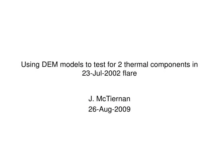 using dem models to test for 2 thermal components in 23 jul 2002 flare