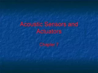 Acoustic Sensors and Actuators