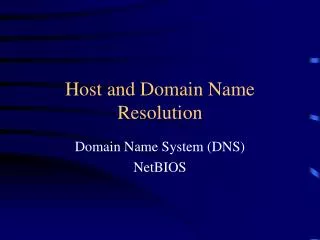 Host and Domain Name Resolution