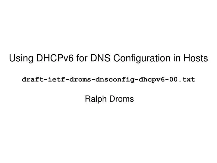 using dhcpv6 for dns configuration in hosts draft ietf droms dnsconfig dhcpv6 00 txt