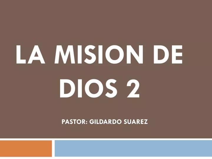 la mision de dios 2 pastor gildardo suarez