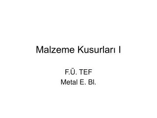 malzeme kusurlar i