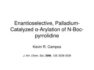 Enantioselective, Palladium-Catalyzed ?-Arylation of N-Boc-pyrrolidine