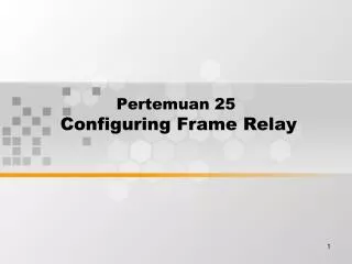 Pertemuan 25 Configuring Frame Relay
