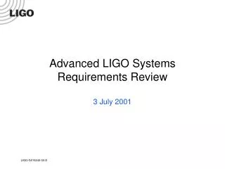 Advanced LIGO Systems Requirements Review