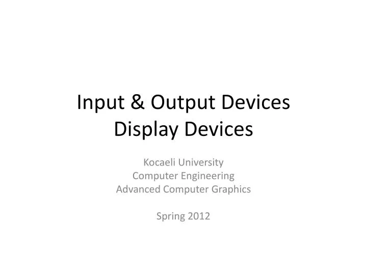 input output devices display devices