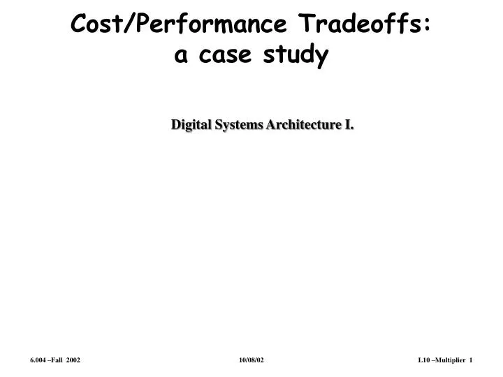 cost performance tradeoffs a case study