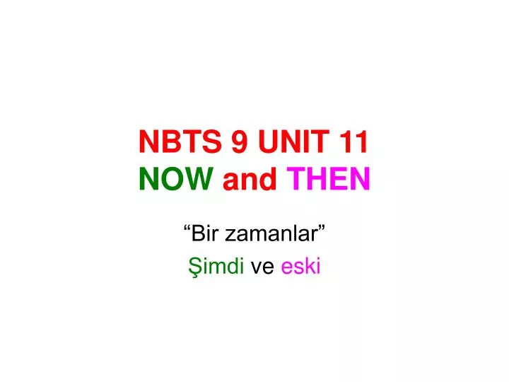 nbts 9 unit 11 now and then
