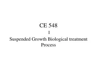 CE 548 I Suspended Growth Biological treatment Process